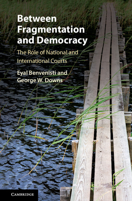 Between Fragmentation and Democracy; The Role of National and International Courts (Hardback) 9781108416870