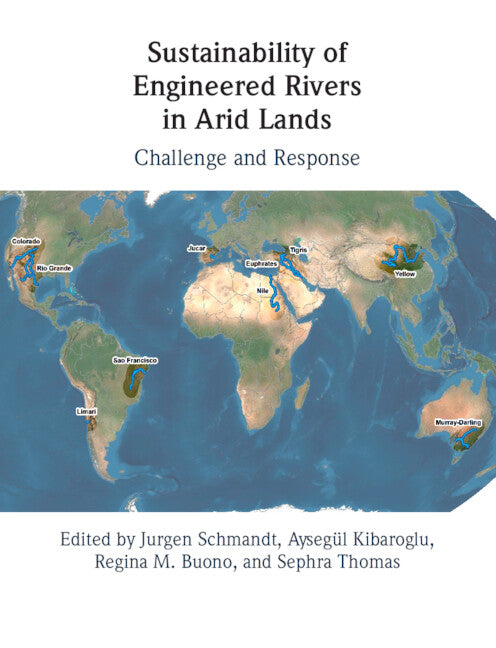 Sustainability of Engineered Rivers In Arid Lands; Challenge and Response (Hardback) 9781108417037