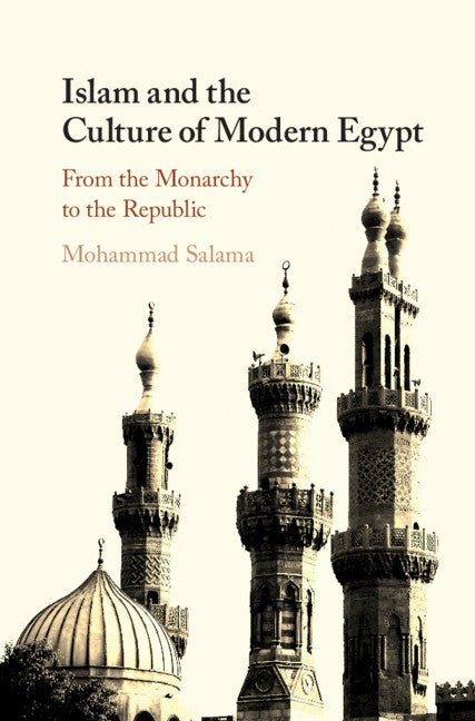 Islam and the Culture of Modern Egypt; From the Monarchy to the Republic (Hardback) 9781108417181