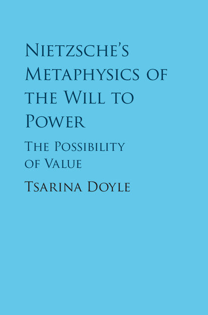 Nietzsche's Metaphysics of the Will to Power; The Possibility of Value (Hardback) 9781108417280