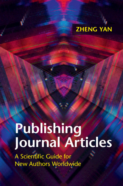 Publishing Journal Articles; A Scientific Guide for New Authors Worldwide (Hardback) 9781108417341