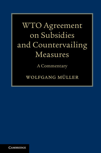 WTO Agreement on Subsidies and Countervailing Measures; A Commentary (Hardback) 9781108417396