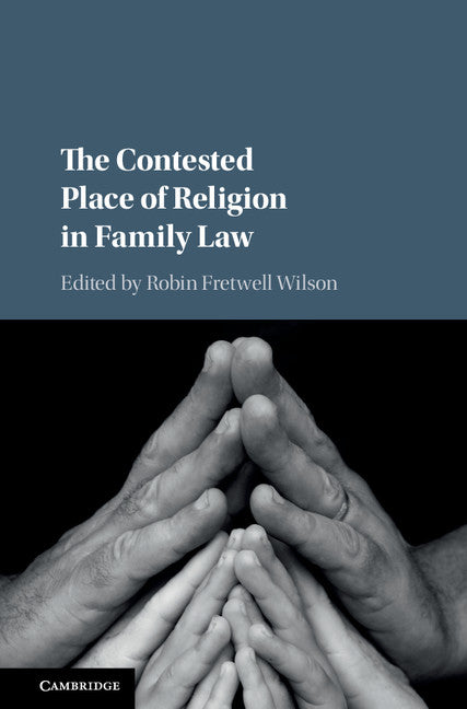 The Contested Place of Religion in Family Law (Hardback) 9781108417600