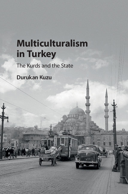 Multiculturalism in Turkey; The Kurds and the State (Hardback) 9781108417822