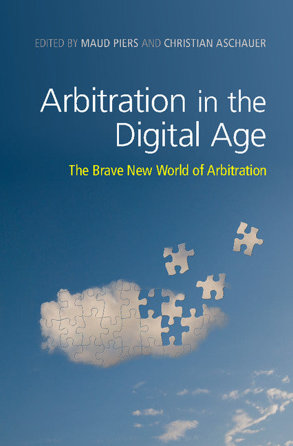 Arbitration in the Digital Age; The Brave New World of Arbitration (Hardback) 9781108417907