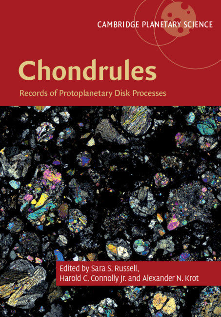 Chondrules; Records of Protoplanetary Disk Processes (Hardback) 9781108418010