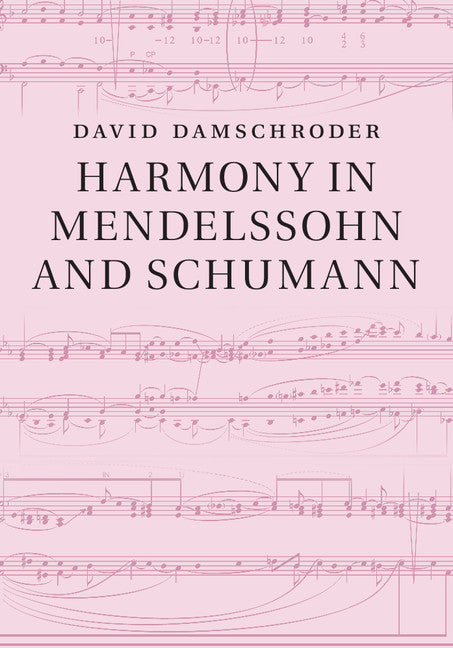 Harmony in Mendelssohn and Schumann (Hardback) 9781108418034