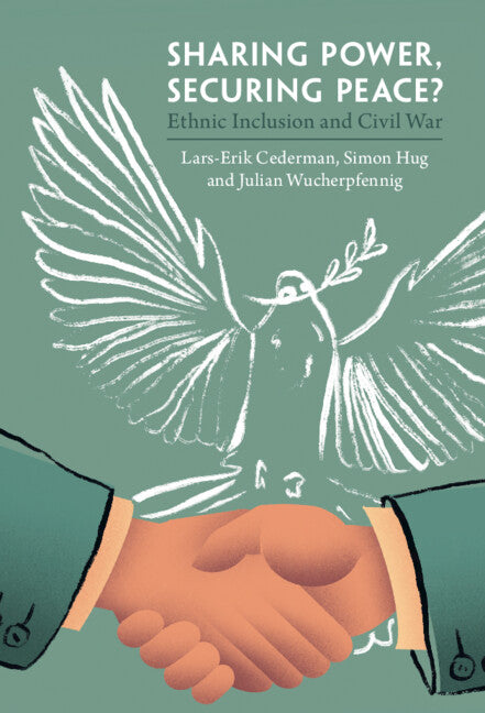 Sharing Power, Securing Peace?; Ethnic Inclusion and Civil War (Hardback) 9781108418140