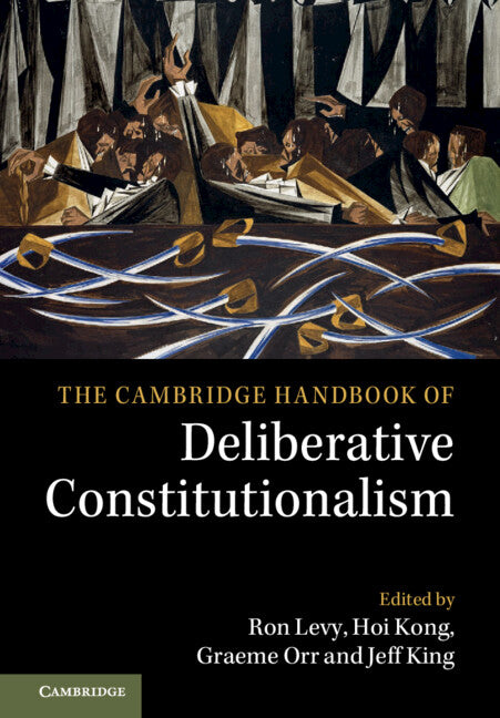 The Cambridge Handbook of Deliberative Constitutionalism (Hardback) 9781108418201