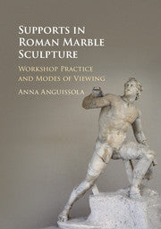 Supports in Roman Marble Sculpture; Workshop Practice and Modes of Viewing (Paperback / softback) 9781108407106