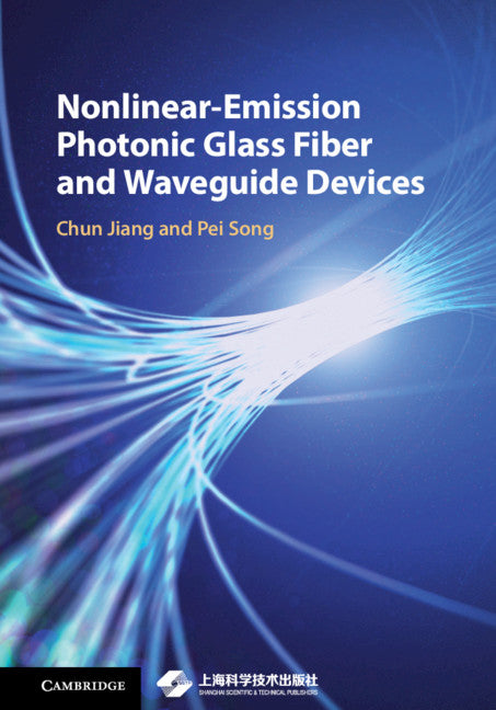 Nonlinear-Emission Photonic Glass Fiber and Waveguide Devices (Hardback) 9781108418454