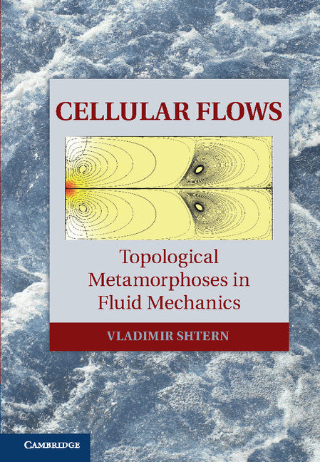 Cellular Flows; Topological Metamorphoses in Fluid Mechanics (Hardback) 9781108418621