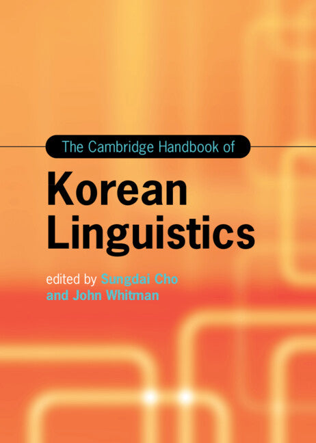 The Cambridge Handbook of Korean Linguistics (Hardback) 9781108418911