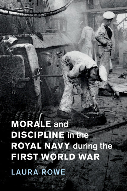 Morale and Discipline in the Royal Navy during the First World War (Hardback) 9781108419055