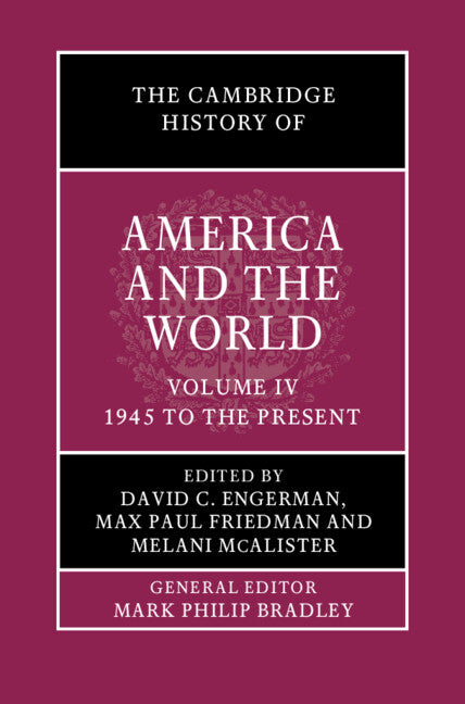 The Cambridge History of America and the World: Volume 4, 1945 to the Present (Hardback) 9781108419277