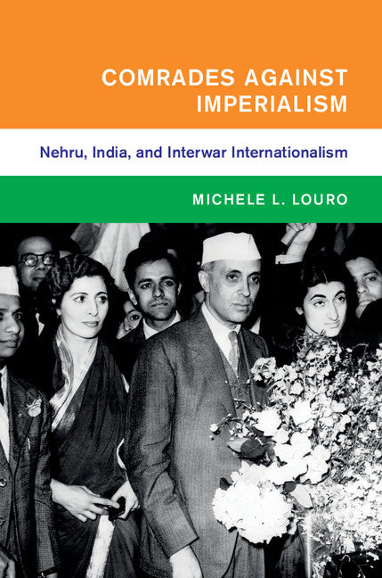 Comrades against Imperialism; Nehru, India, and Interwar Internationalism (Hardback) 9781108419307