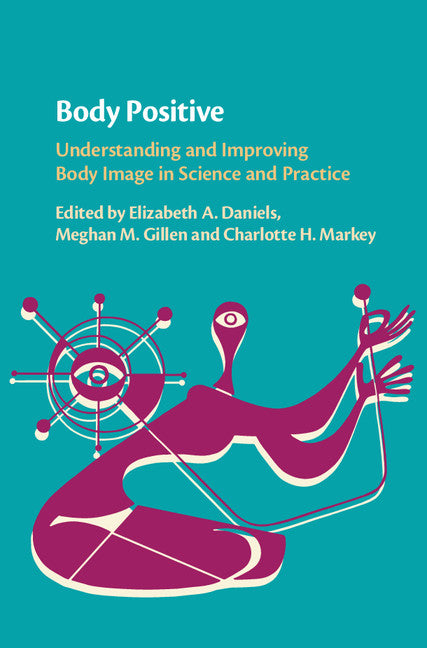 Body Positive; Understanding and Improving Body Image in Science and Practice (Hardback) 9781108419321