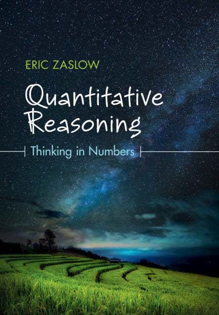 Quantitative Reasoning; Thinking in Numbers (Hardback) 9781108419413