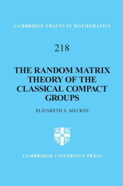 The Random Matrix Theory of the Classical Compact Groups (Hardback) 9781108419529