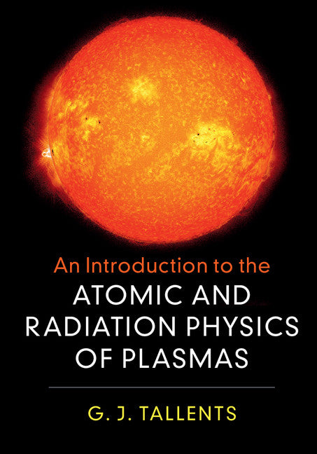 An Introduction to the Atomic and Radiation Physics of Plasmas (Hardback) 9781108419543