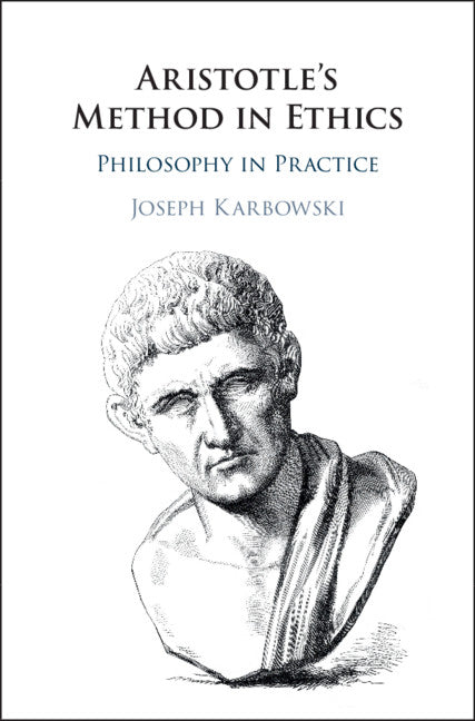 Aristotle's Method in Ethics; Philosophy in Practice (Hardback) 9781108419598