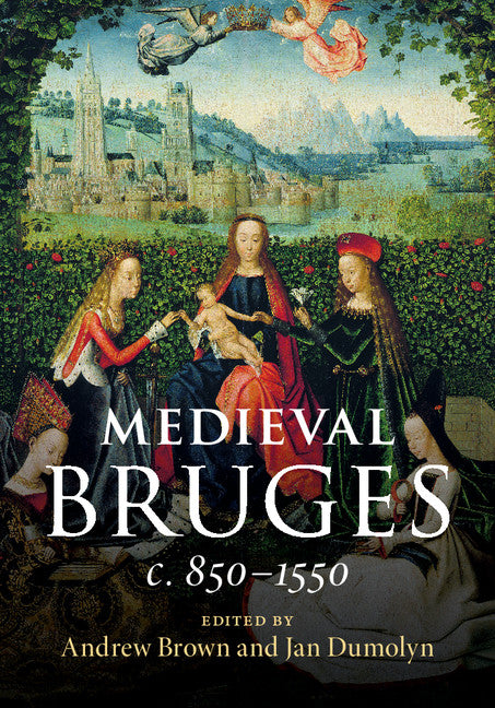 Medieval Bruges; c. 850–1550 (Hardback) 9781108419659