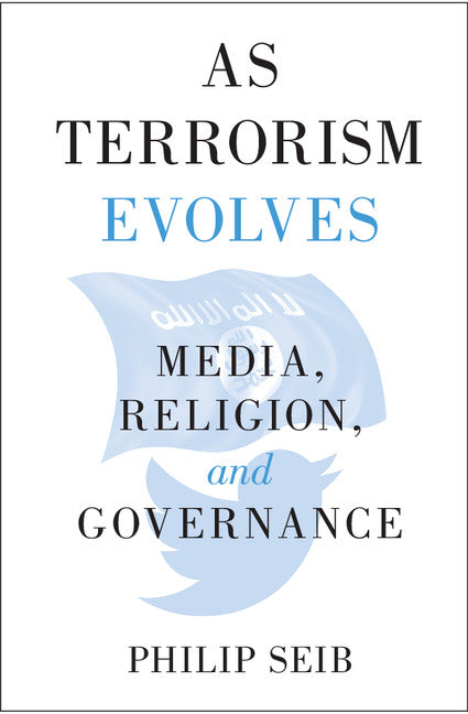 As Terrorism Evolves; Media, Religion, and Governance (Hardback) 9781108419703