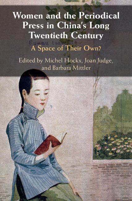 Women and the Periodical Press in China's Long Twentieth Century; A Space of their Own? (Hardback) 9781108419758