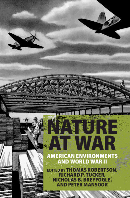 Nature at War; American Environments and World War II (Hardback) 9781108419765