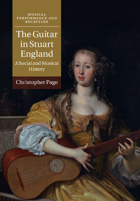 The Guitar in Stuart England; A Social and Musical History (Hardback) 9781108419789