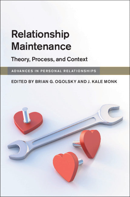Relationship Maintenance; Theory, Process, and Context (Hardback) 9781108419857