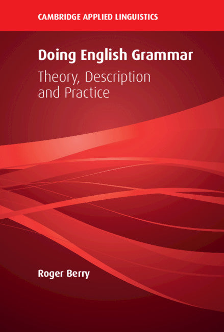 Doing English Grammar; Theory, Description and Practice (Hardback) 9781108419994