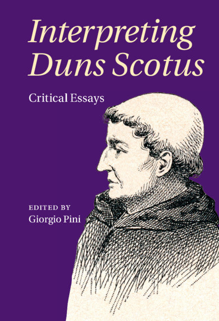 Interpreting Duns Scotus; Critical Essays (Hardback) 9781108420051