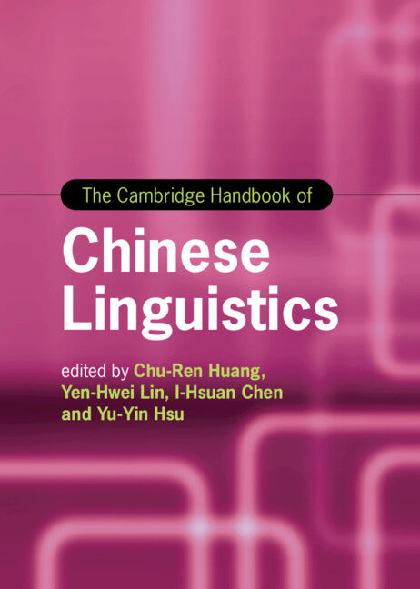 The Cambridge Handbook of Chinese Linguistics (Hardback) 9781108420075