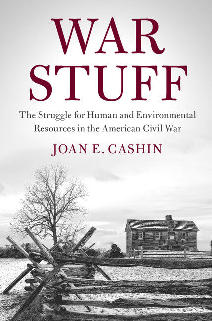 War Stuff; The Struggle for Human and Environmental Resources in the American Civil War (Hardback) 9781108420167