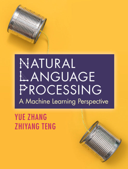 Natural Language Processing; A Machine Learning Perspective (Hardback) 9781108420211