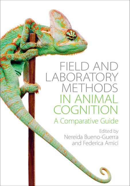 Field and Laboratory Methods in Animal Cognition; A Comparative Guide (Hardback) 9781108420327