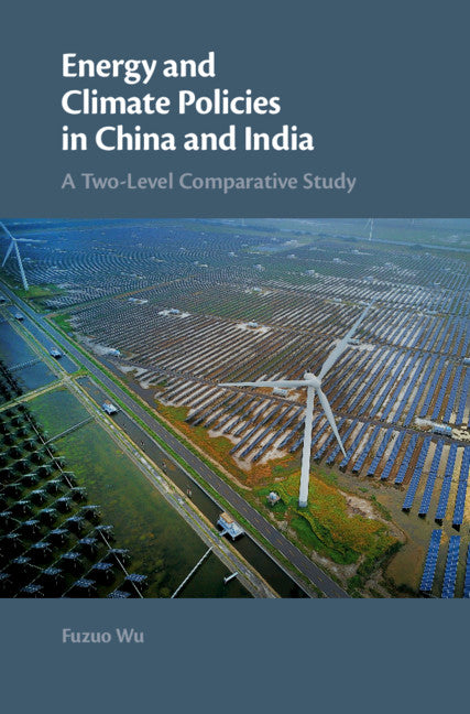 Energy and Climate Policies in China and India; A Two-Level Comparative Study (Hardback) 9781108420402