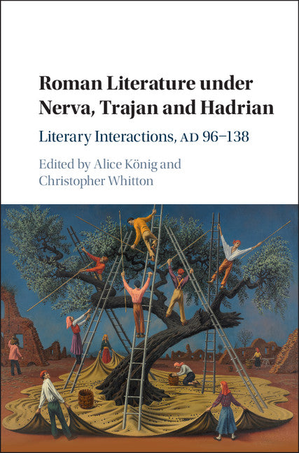 Roman Literature under Nerva, Trajan and Hadrian; Literary Interactions, AD 96–138 (Hardback) 9781108420594