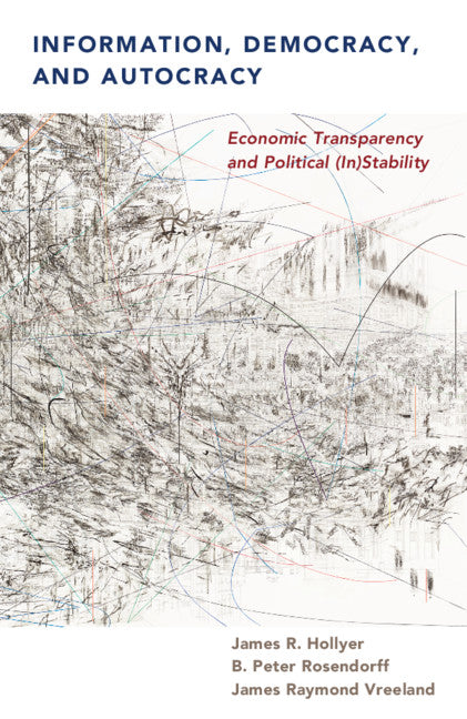 Information, Democracy, and Autocracy; Economic Transparency and Political (In)Stability (Hardback) 9781108420723