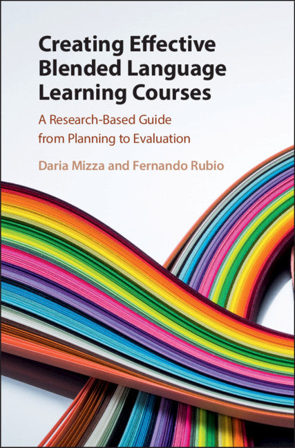 Creating Effective Blended Language Learning Courses; A Research-Based Guide from Planning to Evaluation (Hardback) 9781108420785