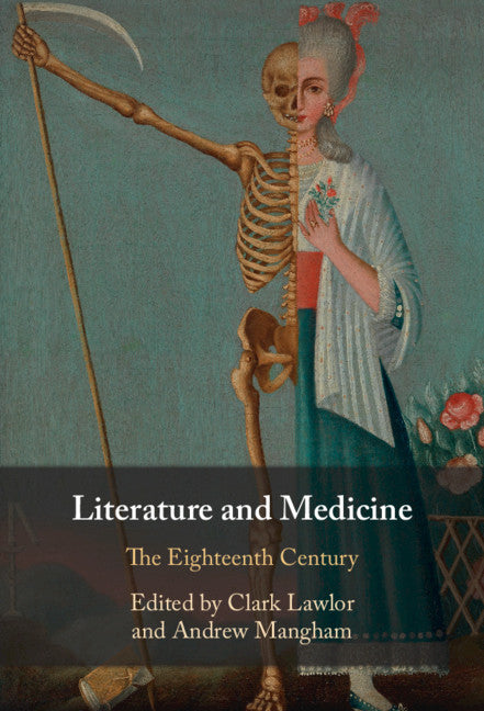 Literature and Medicine: Volume 1; The Eighteenth Century (Hardback) 9781108420860