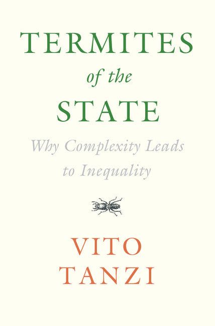 Termites of the State; Why Complexity Leads to Inequality (Hardback) 9781108420938