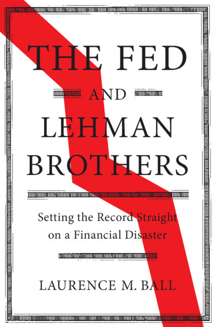 The Fed and Lehman Brothers; Setting the Record Straight on a Financial Disaster (Hardback) 9781108420969