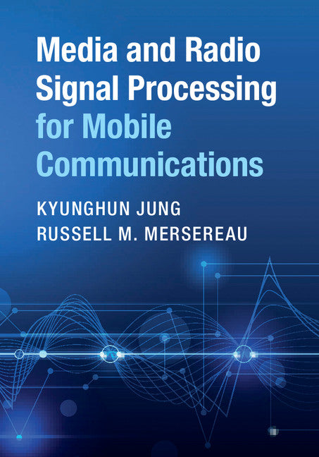 Media and Radio Signal Processing for Mobile Communications (Hardback) 9781108421034