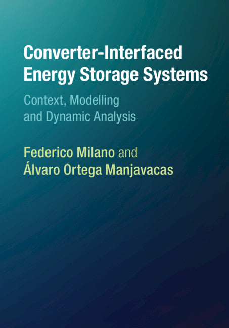 Converter-Interfaced Energy Storage Systems; Context, Modelling and Dynamic Analysis (Hardback) 9781108421065