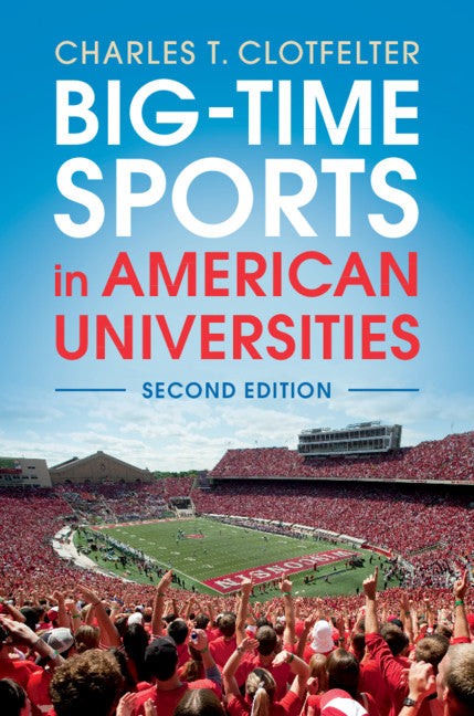 Big-Time Sports in American Universities (Hardback) 9781108421126