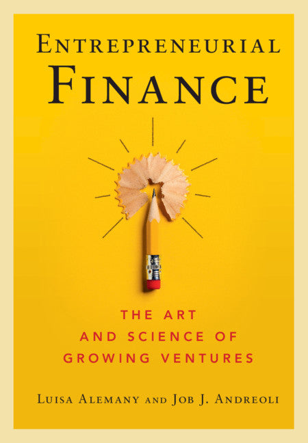 Entrepreneurial Finance; The Art and Science of Growing Ventures (Hardback) 9781108421355