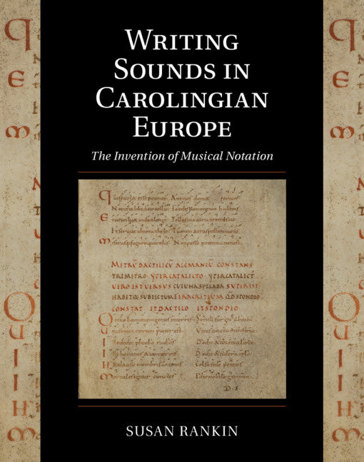 Writing Sounds in Carolingian Europe; The Invention of Musical Notation (Hardback) 9781108421409