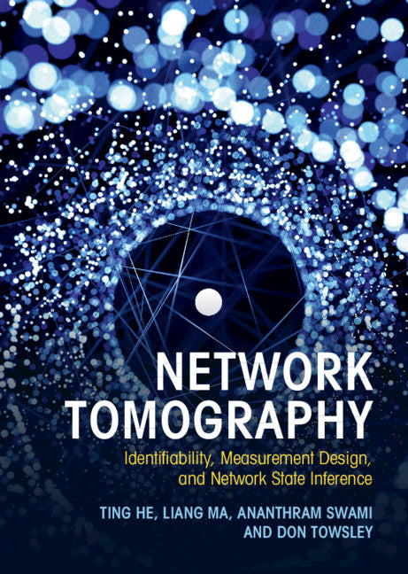 Network Tomography; Identifiability, Measurement Design, and Network State Inference (Hardback) 9781108421485